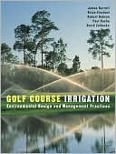 Book cover image of Golf Course Irrigation: Environmental Design and Management Practices by James Barrett