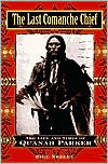 Bill Neeley: Last Comanche Chief: The Life and Times of Quanah Parker