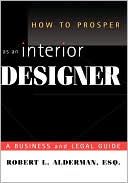 Book cover image of How To Prosper As An Interior Designer by Robert L. Alderman