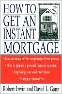 Robert Irwin: How to Get an Instant Mortgage