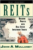 Book cover image of REITs: Building Profits with Real Estate Investment Trusts by John A. Mullaney