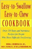 Book cover image of Easy-to-Swallow, Easy-to-Chew Cookbook: Over 150 Tasty and Nutritious Recipes for People Who Have Difficulty Swallowing by Donna L. Weihofen