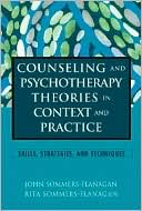 John Sommers-Flanagan: Counseling and Psychotherapy Theories in Context and Practice: Skills, Strategies, and Techniques