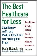 David M. Nganele: The Best Healthcare for Less: Saving Money on Chronic Medical Conditions and Prescription Drugs