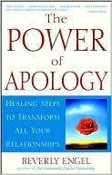 Beverly Engel: Power of Apology: Healing Steps to Transform All Your Relationships