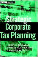 John E. Karayan: Strategic Corporate Tax Planning