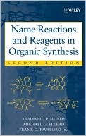 Bradford P. Mundy: Name Reactions and Reagents in Organic Synthesis