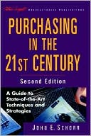 John E. Schorr: Purchasing in the 21st Century: A Guide to State-of-the-Art Techniques and Strategies