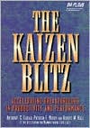 Anthony C. Laraia: The Kaizen Blitz: Accelerating Breakthroughs in Productivity and Performance