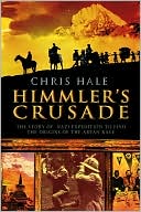 Book cover image of Himmler's Crusade: The Nazi Expedition to Find the Origins of the Aryan Race by Christopher Hale
