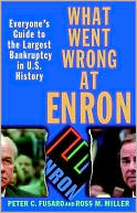 Book cover image of What Went Wrong at Enron: Everyone's Guide to the Largest Bankruptcy in U.S. History by Peter C. Fusaro