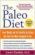 Loren Cordain: The Paleo Diet: Lose Weight and Get Healthy by Eating the Food You Were Designed to Eat