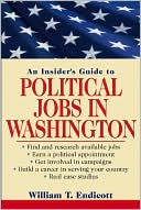 William T. Endicott: Insider's Guide to Political Jobs in Washington
