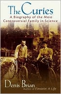 Book cover image of Curies: A Biography of the Most Controversial Family in Science by Denis Brian