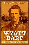 Casey Tefertiller: Wyatt Earp: The Life behind the Legend