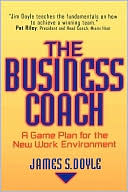 James S. Doyle: The Business Coach: A Game Plan for the New Work Environment