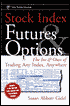 Susan Abbott Gidel: Stock Index Futures & Options: The Ins and Outs of Trading Any Index, Anywhere
