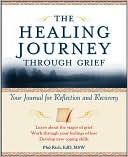 Phil Rich EdD, MSW: The Healing Journey Through Grief: Your Journal For Reflection And Recovery