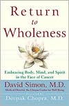 Book cover image of Return to Wholeness: Embracing Body, Mind, and Spirit in the Face of Cancer by David Simon M.D.