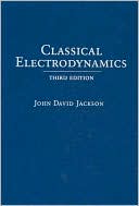 John David Jackson: Classical Electrodynamics
