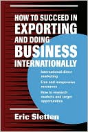 Book cover image of How to Succeed in Exporting and Doing Business Internationally by Eric Sletten