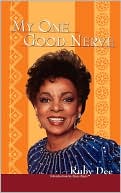 Ruby Dee: My One Good Nerve