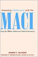 Joseph T. McCann: Assessing Adolescents with the MACI: Using the Millon Adolescent Clinical Invetory