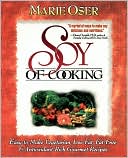 Book cover image of Soy of Cooking: Easy-to-Make Vegetarian, Low-Fat, Fat-Free, and Antioxidant-Rich Gourmet Recipes by Marie Oser