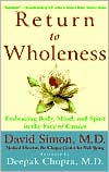 David Simon M.D.: Return to Wholeness: Embracing Body, Mind, and Spirit in the Face of Cancer