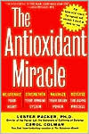 Book cover image of The Antioxidant Miracle: Your Complete Plan for Total Health and Healing by Lester Packer
