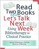 Book cover image of Read Two Books and Let's Talk Next Week: Using Bibliotherapy in Clinical Practice by Janice Maidman Joshua