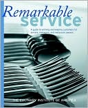 Book cover image of Remarkable Service: A Guide to Winning and Keeping Customers for Servers, Managers, and Restaurant Owners by The Culinary Institute of America