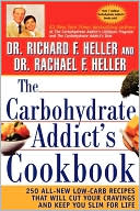 Book cover image of The Carbohydrate Addict's Cookbook: 250 All-New U Low-Carb Recipes That Will Cut Your Cravings and Keep You Slim for Life by Richard F. Heller