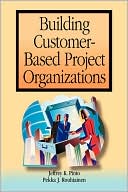 Book cover image of Building Customer-Based Project Organizations by Jeffrey K. Pinto