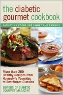 Book cover image of Diabetic Gourmet Cookbook: More Than 200 Healthy Recipes from Homestyle Favorites to Restaurant Classics by Editors of The Diabetic Gourmet magazine