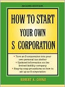 Robert A. Cooke: How to Start Your Own S Corporation