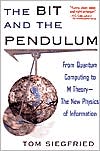 Book cover image of Bit and the Pendulum: From Quantum Computing to M Theory -- The New Physics of Information by Tom Siegfried