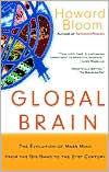 Book cover image of The Global Brain: The Evolution of Mass Mind from the Big Bang to the 21st Century by Howard Bloom