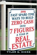 Tyler G. Hicks: 209 Fast Spare-Time Ways to Build Zero Cash into 7 Figures a Year in Real Estate