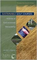 Ronald G. Dodson: Sustainable Golf Courses: A Guide to Environmental Stewardship