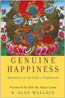 B. Alan Wallace: Genuine Happiness: Meditation as the Path to Fulfillment