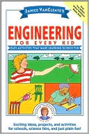 Book cover image of Janice VanCleave's Engineering for Every Kid: Easy Activities That Make Learning Science Fun by Janice VanCleave