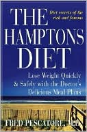 Fred Pescatore M.D.: Hamptons Diet: Lose Weight Quickly and Safely with the Doctor's Delicious Meal Plans