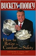 Book cover image of Buckets of Money: How to Retire in Comfort and Safety by Raymond J. Lucia