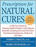 Book cover image of Prescription for Natural Cures: A Self-Care Guide for Treating Health Problems with Natural Remedies by James Balch