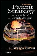 H. Jackson Knight: Patent Strategy: For Researchers and Research Managers