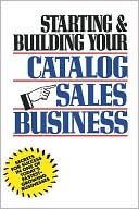 Herman R. Holtz: Starting and Building Your Catalog Sales Business: Secrets for Success in One of Today's Fastest-Growing Businesses