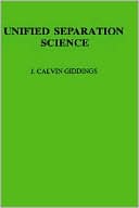 John Calvin Giddings: Unified Separation Science