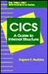 Eugene S. Hudders: CICS: A Guide to Internal Structure