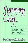 Book cover image of Surviving Grief...: And Learning to Live Again by Catherine M. Sanders